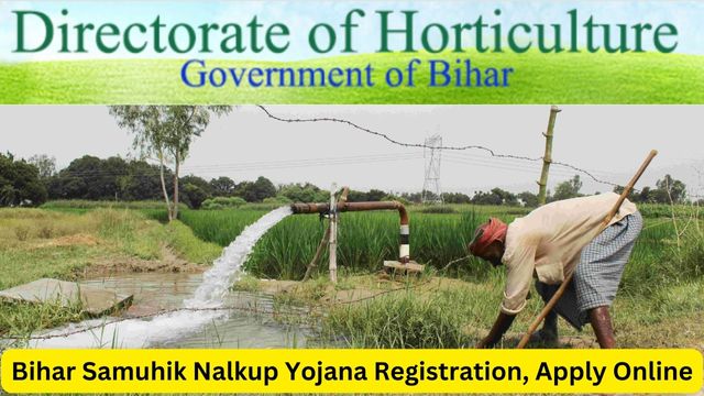 Bihar Samuhik Nalkup Yojana 2024 Registration, Apply Online, Eligibility, Benefits