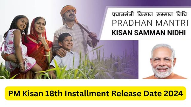PM Kisan 18th Installment Date {November 2024}, Release Date, Time, Beneficiary Status Check