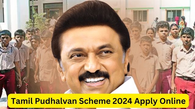 Tamil Pudhalvan Scheme 2024 Apply Online, Last Date, Eligibility, Benefits